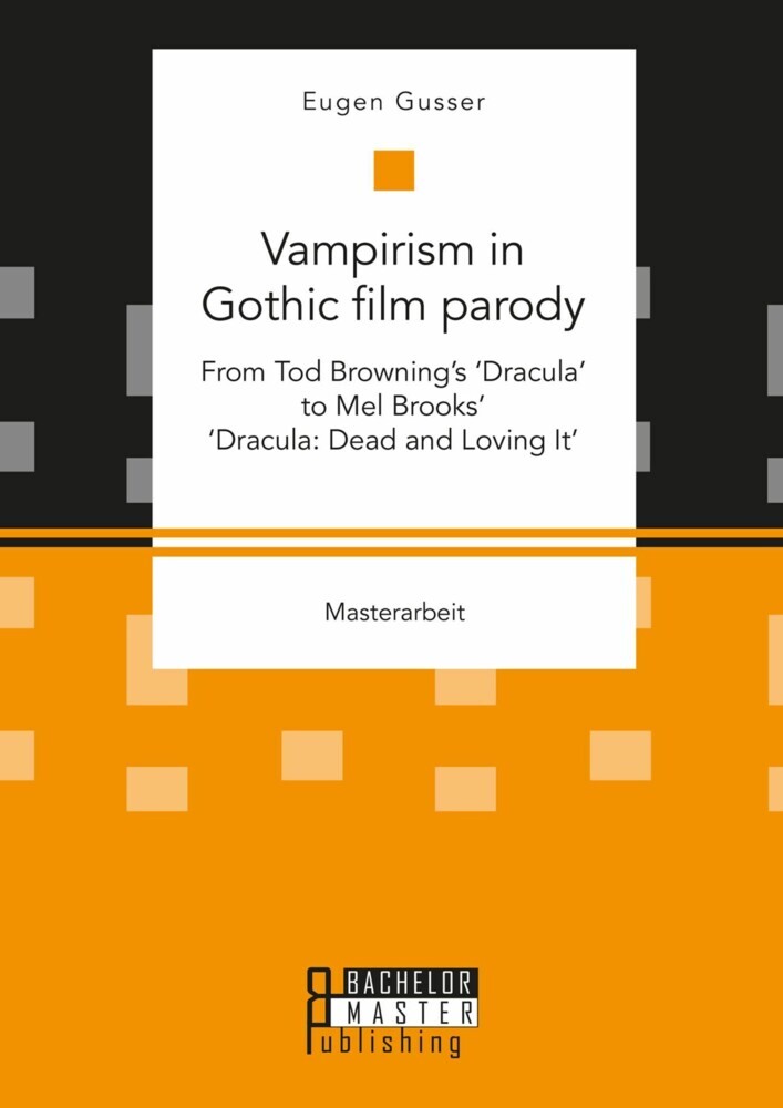 Vampirism in Gothic film parody: From Tod Browning's 'Dracula' to Mel Brooks' 'Dracula: Dead and Loving It' main product photo