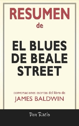 Resumen de El blues de Beale Street de James Baldwin: Conversaciones Escritas
