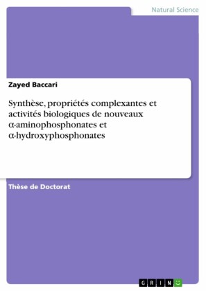 Synthèse, propriétés complexantes et activités biologiques de nouveaux ?-aminophosphonates et ?-hydroxyphosphonates
