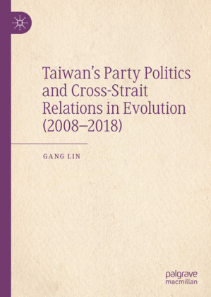 Taiwan's Party Politics and Cross-Strait Relations in Evolution (2008-2018)