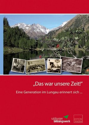 Eine Generation im Lungau erinnert sich...