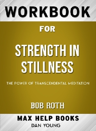 Workbook for Strength in Stillness: The Power of Transcendental Meditation (Max-Help Books) main product photo