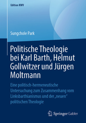 Politische Theologie bei Karl Barth, Helmut Gollwitzer und Jürgen Moltmann