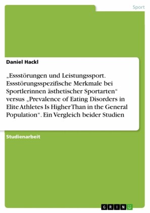 'Essstörungen und Leistungssport. Essstörungsspezifische Merkmale bei Sportlerinnen ästhetischer Sportarten' versus 'Prevalence of Eating Disorders in Elite Athletes Is Higher Than in the General Population'. Ein Vergleich beider Studien