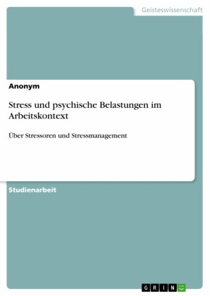 Stress und psychische Belastungen im Arbeitskontext
