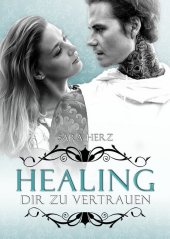Healing - Dir zu vertrauen