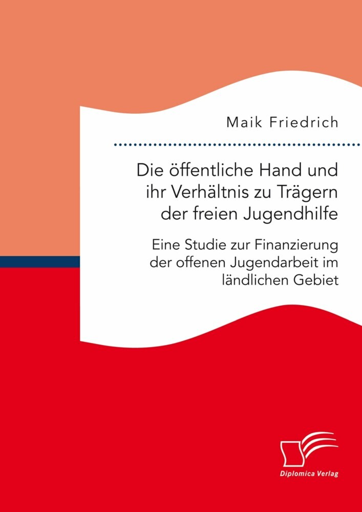 Die öffentliche Hand und ihr Verhältnis zu Trägern der freien Jugendhilfe. Eine Studie zur Finanzierung der offenen Jugendarbeit im ländlichen Gebiet main product photo