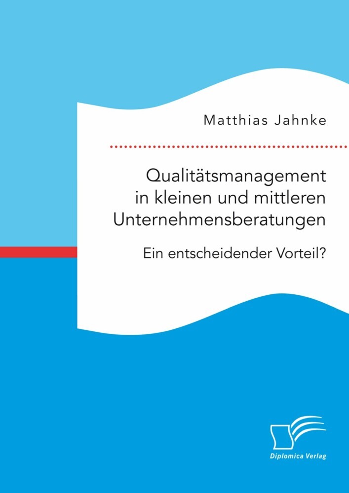 Qualitätsmanagement in kleinen und mittleren Unternehmensberatungen. Ein entscheidender Vorteil? main product photo