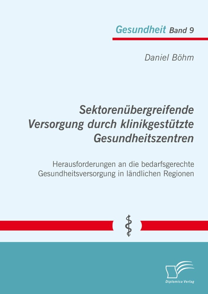 Sektorenübergreifende Versorgung durch klinikgestützte Gesundheitszentren. Herausforderungen an die bedarfsgerechte Gesundheitsversorgung in ländlichen Regionen main product photo