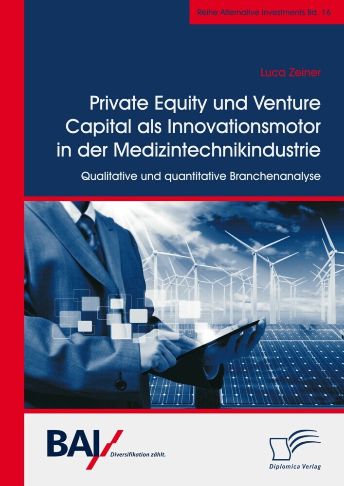 Private Equity und Venture Capital als Innovationsmotor in der Medizintechnikindustrie. Qualitative und quantitative Branchenanalyse main product photo