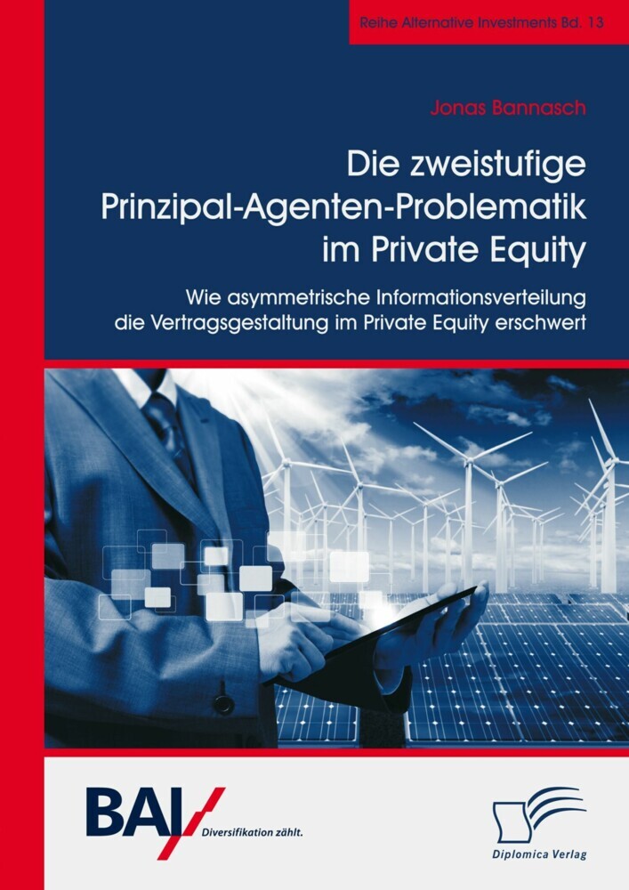 Die zweistufige Prinzipal-Agenten-Problematik im Private Equity. Wie asymmetrische Informationsverteilung die Vertragsgestaltung im Private Equity erschwert main product photo