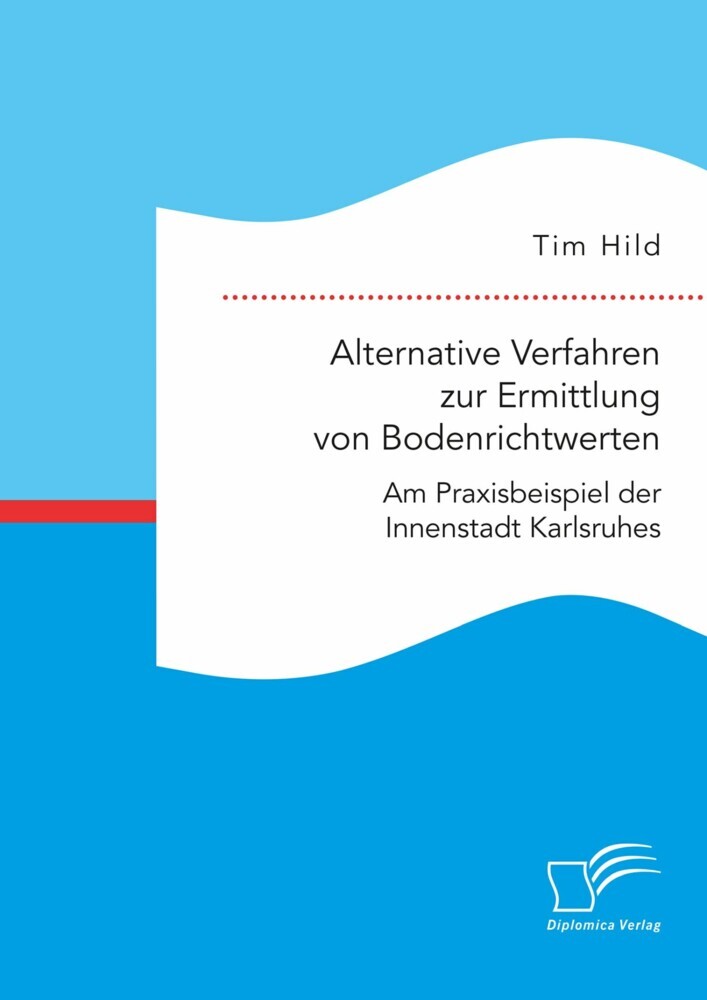 Alternative Verfahren zur Ermittlung von Bodenrichtwerten. Am Praxisbeispiel der Innenstadt Karlsruhes main product photo
