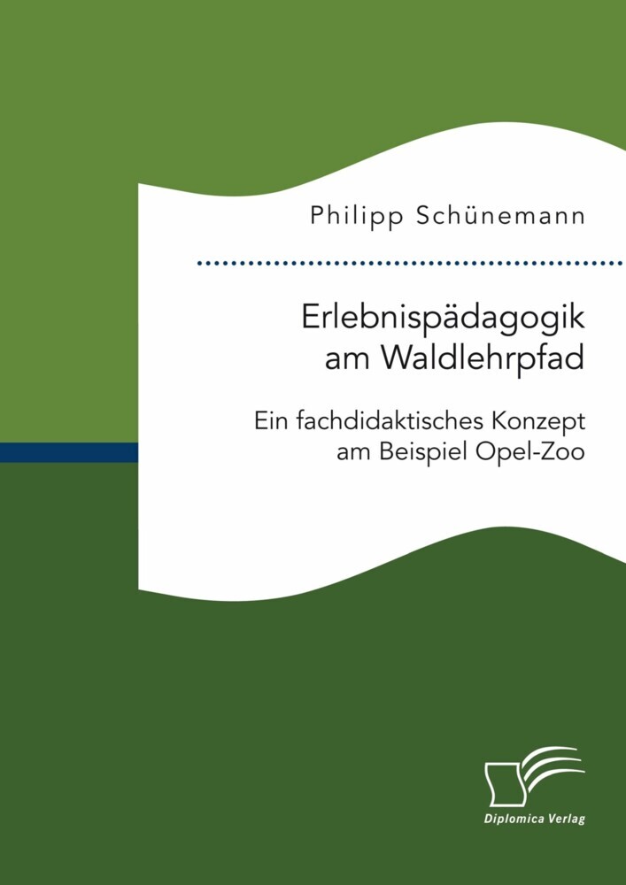 Erlebnispädagogik am Waldlehrpfad. Ein fachdidaktisches Konzept am Beispiel Opel-Zoo main product photo