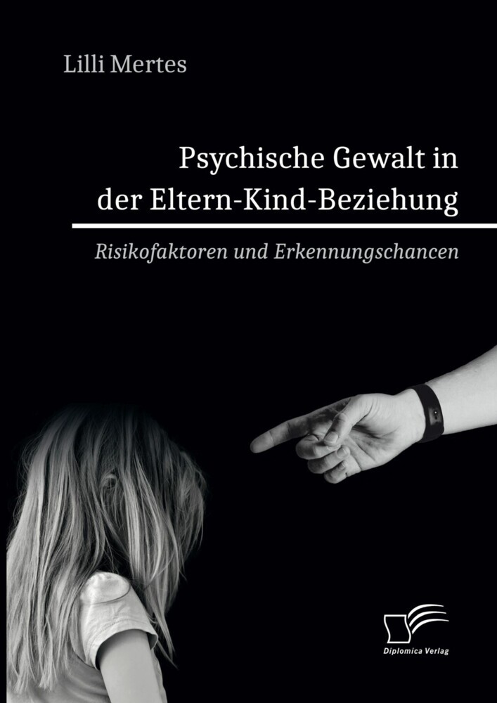 Psychische Gewalt in der Eltern-Kind-Beziehung. Risikofaktoren und Erkennungschancen main product photo