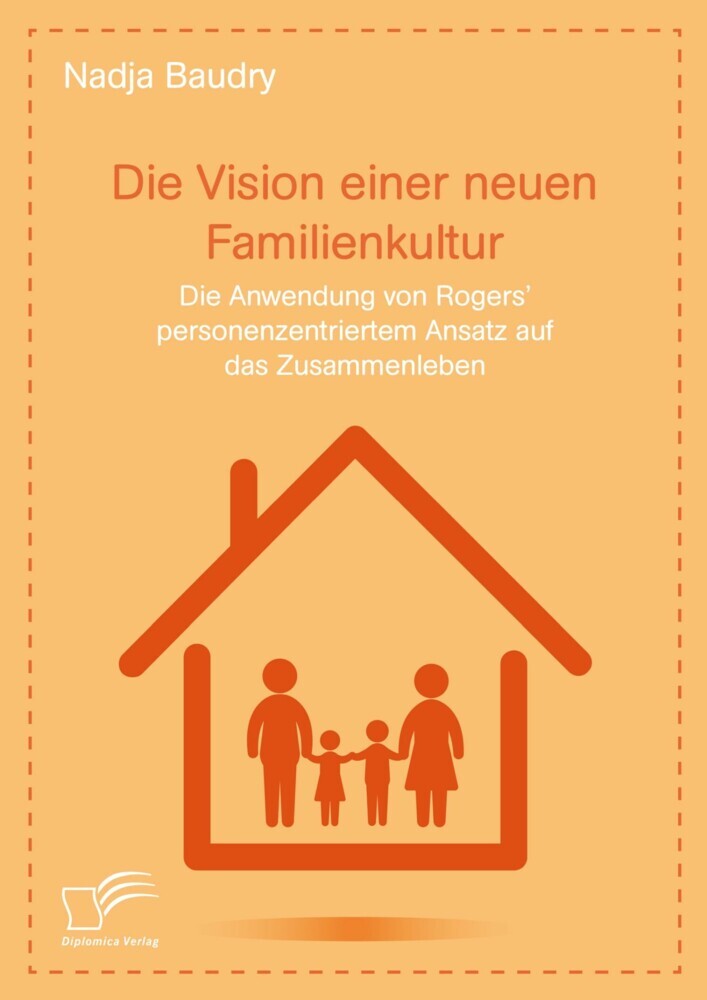 Die Vision einer neuen Familienkultur: Die Anwendung von Rogers' personenzentriertem Ansatz auf das Zusammenleben main product photo