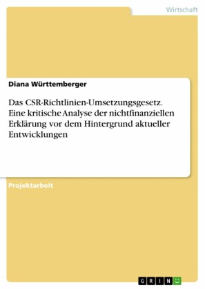 Das CSR-Richtlinien-Umsetzungsgesetz. Eine kritische Analyse der nichtfinanziellen Erklärung vor dem Hintergrund aktueller Entwicklungen