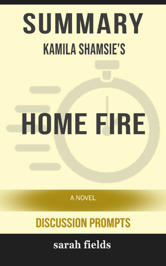 Summary: Kamila Shamsie's Home Fire main product photo