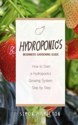 Hydroponics Beginners Gardening Guide