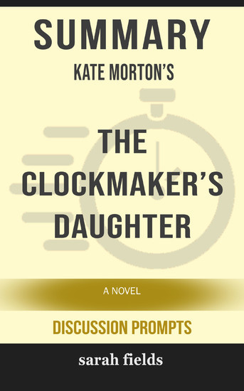Summary: Kate Morton's The Clockmaker's Daughter main product photo