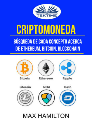 Criptomoneda: Búsqueda De Cada Concepto Acerca De Ethereum, Bitcoin, Blockchain