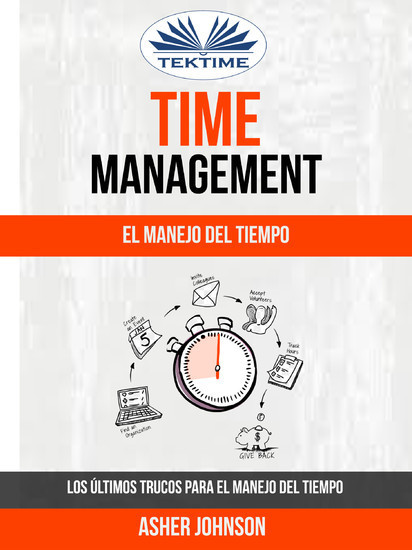 Time Management: El Manejo Del Tiempo: Los Últimos Trucos Para El Manejo Del Tiempo main product photo