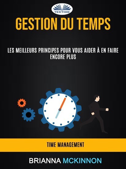 Gestion Du Temps: Les Meilleurs Principes Pour Vous Aider À En Faire Encore Plus (Time Management) main product photo