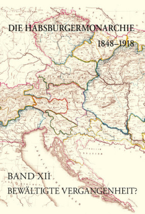 Die Habsburgermonarchie 1848-1918 / Die Habsburgermonarchie 1848-1918 Band XII