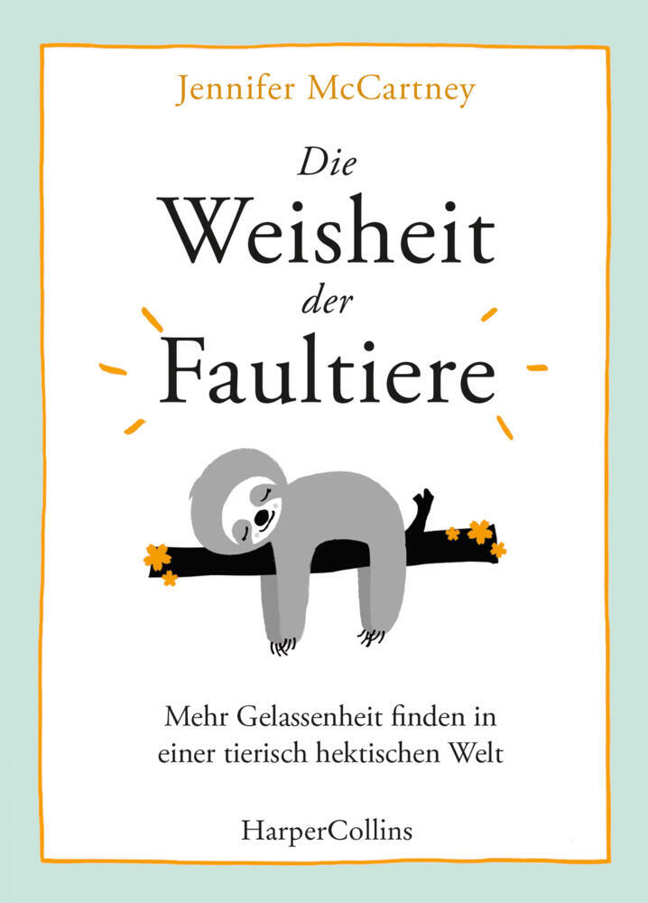Die Weisheit der Faultiere - Mehr Gelassenheit finden in einer tierisch hektischen Welt main product photo