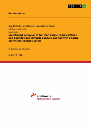 Investment behavior of German Single Family Offices and Foundations towards Venture Capital with a focus on the life sciences sector