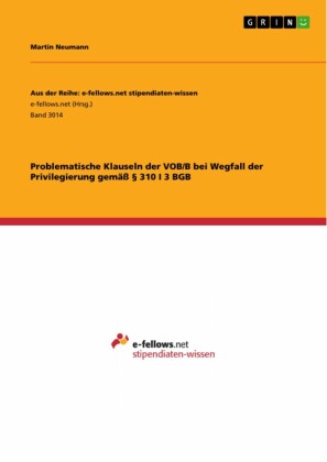 Problematische Klauseln der VOB/B bei Wegfall der Privilegierung gemäß 310 I 3 BGB