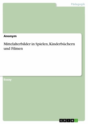 Mittelalterbilder in Spielen, Kinderbüchern und Filmen