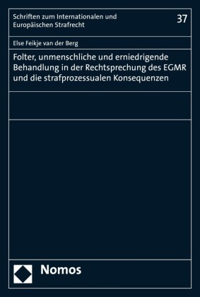 Folter, unmenschliche und erniedrigende Behandlung in der Rechtsprechung des EGMR und die strafprozessualen Konsequenzen