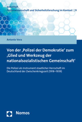 Von der 'Polizei der Demokratie' zum 'Glied und Werkzeug der nationalsozialistischen Gemeinschaft'