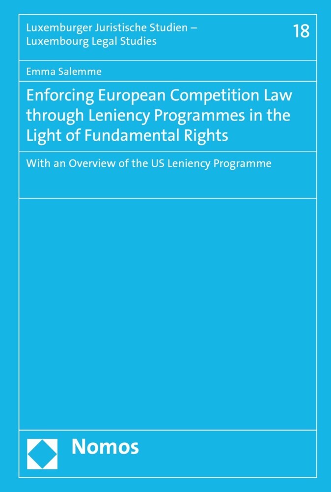 Enforcing European Competition Law through Leniency Programmes in the Light of Fundamental Rights main product photo