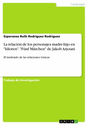 La relación de los personajes madre-hijo en 'Idioten'. 'Fünf Märchen' de Jakob Arjouni