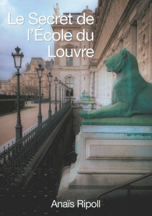 Le Secret de l&apos;Ecole du Louvre