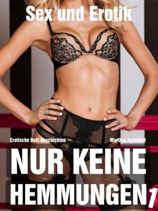 Nur keine Hemmungen - Sexgeschichten