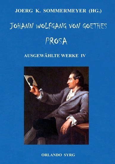 Johann Wolfgang von Goethes Prosa. Ausgewählte Werke IV main product photo