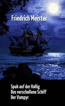 Spuk auf der Hallig Das verschollene Schiff Der Vampyr