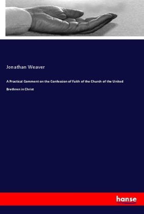 A Practical Comment on the Confession of Faith of the Church o...