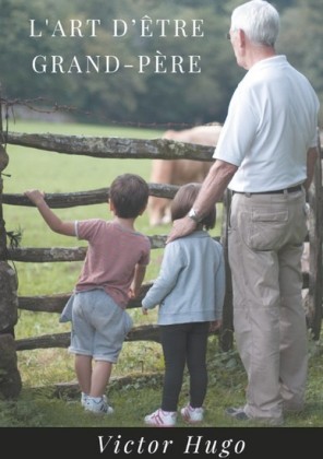 L&apos;Art d&apos;être grand-père