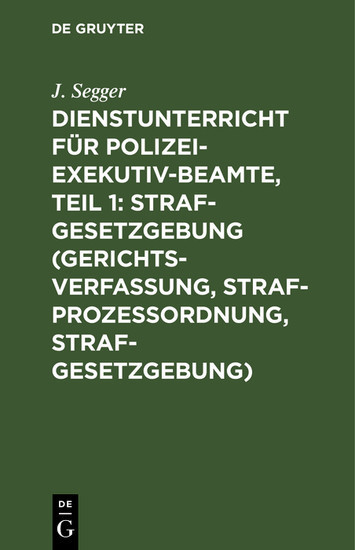 Dienstunterricht für Polizei-Exekutiv-Beamte, Teil 1: Strafgesetzgebung (Gerichtsverfassung, Strafprozeßordnung, Strafgesetzgebung) main product photo