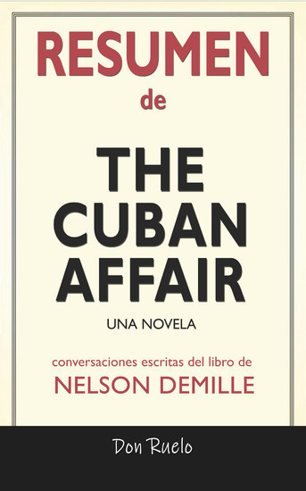 Resumen de The Cuban Affair: Una Novela: Conversaciones Escritas Del Libro De Nelson DeMille main product photo