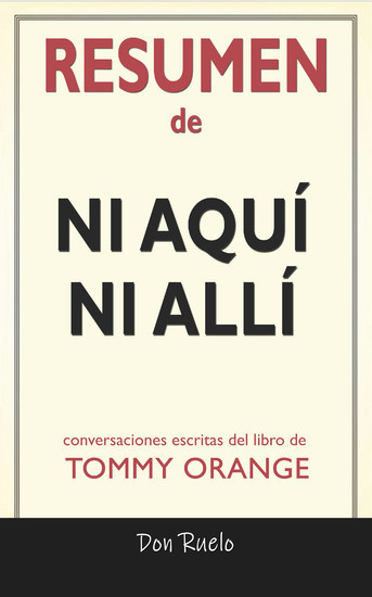 Resumen de Ni Aquí Ni Allí: Conversaciones Escritas Del Libro De Tommy Orange main product photo