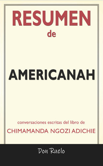 Resumen de Americanah: Conversaciones Escritas Del Libro De Chimamanda Ngozi Adichie main product photo