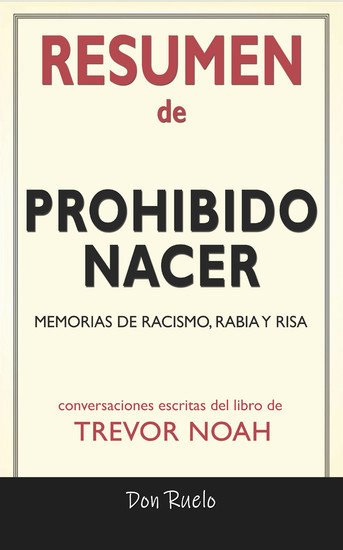 Resumen de Prohibido Nacer: Memorias de Racismo, Rabia y Risa: Conversaciones Escritas Del Libro De Trevor Noah main product photo