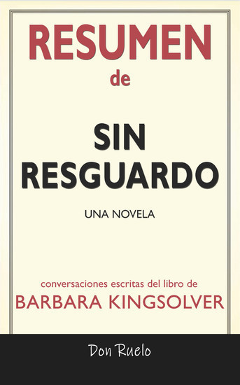 Resumen de Sin Resguardo: Una Novela: Conversaciones Escritas Del Libro De Barbara Kingsolver main product photo