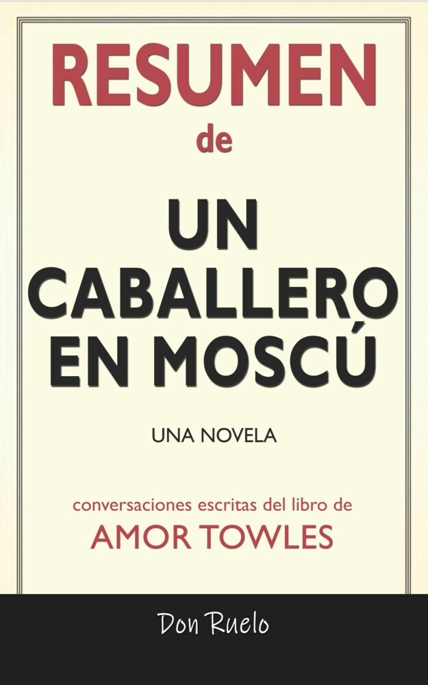 Resumen de Un Caballero En Moscú: Una Novela: Conversaciones Escritas Del Libro De main product photo