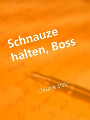 Schnauze halten, Boss