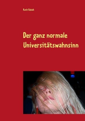Der ganz normale Universitätswahnsinn